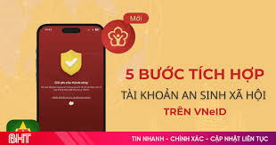 5 bước tích hợp tài khoản an sinh xã hội trên VNeID