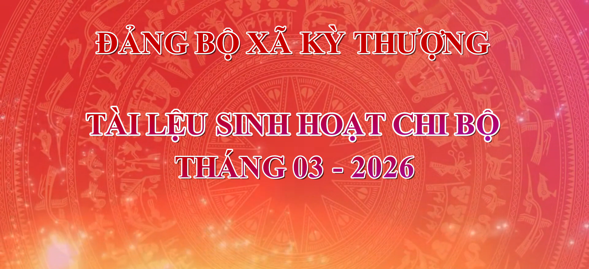 Đảng bộ xã Kỳ Thượng - Tài liệu sinh hoạt chi bộ tháng 3 năm 2026