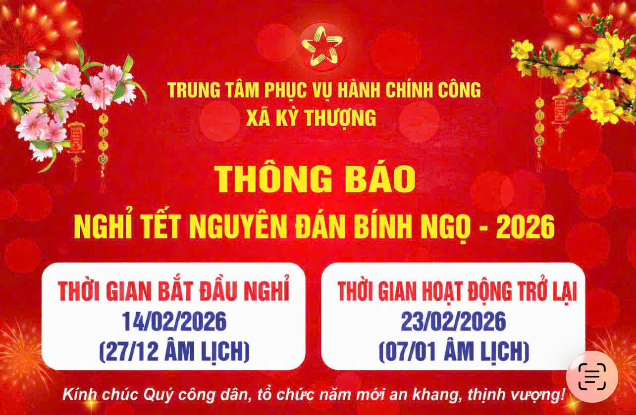 Trung tâm Phục vụ hành chính công xã Kỳ Thượng thông báo lịch nghỉ Tết Nguyên đán Bính Ngọ năm 2026