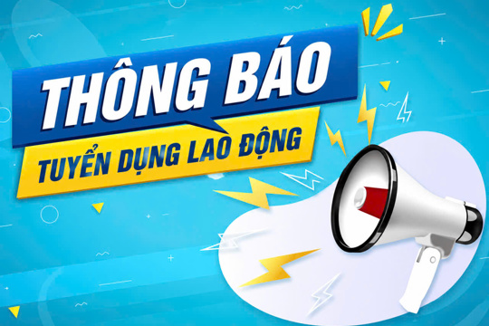 Quỹ Tín dụng nhân dân Sơn Lâm thông báo tuyển dụng lao động